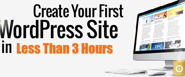 Create Your First WordPress Website In Less Than 3 Hours