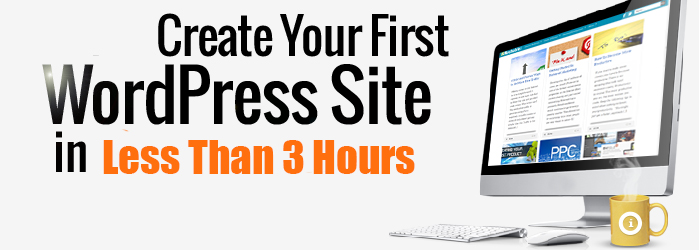 Create Your First WordPress Website In Less Than 3 Hours