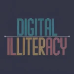 Digital Illiteracy
